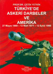 Türkiye'da Askeri Darbeler ve Amerika Çetin Yetkin